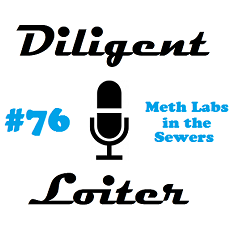 #76 Meth Labs in the Sewers